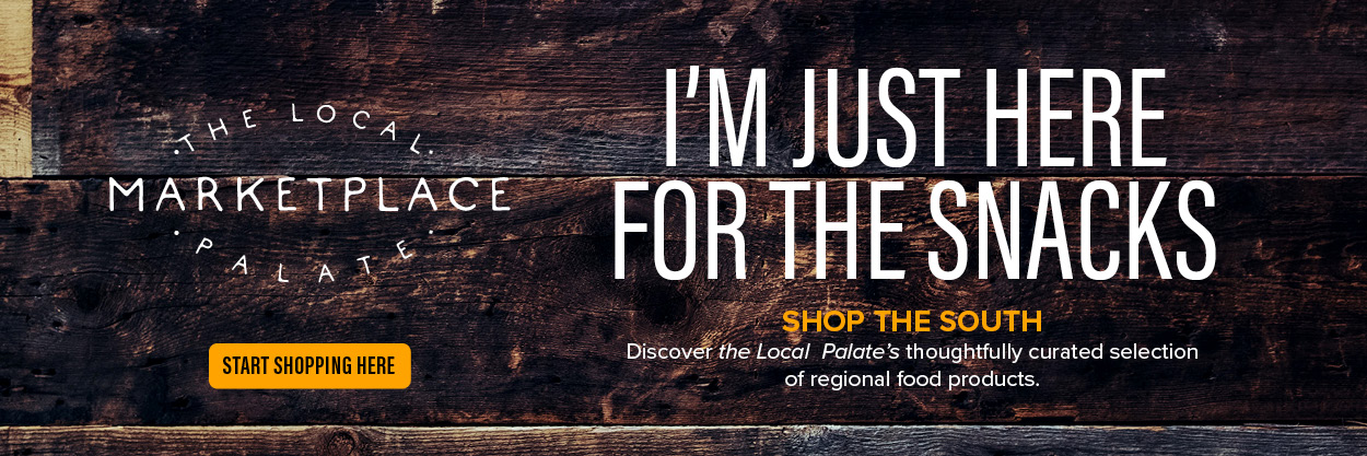 The Local Palate Marketplace Ad: I'm Just Here for the Snacks