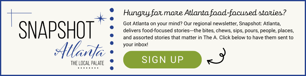 Hungry for More? Sign Up for Our Snapshot Atlanta Newsletter