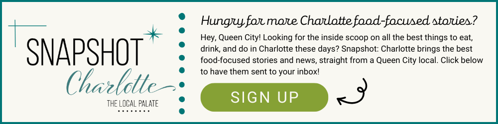 Hungry for more Charlotte-focused stories? Sign up for the Snapshot Charlotte Newsletter