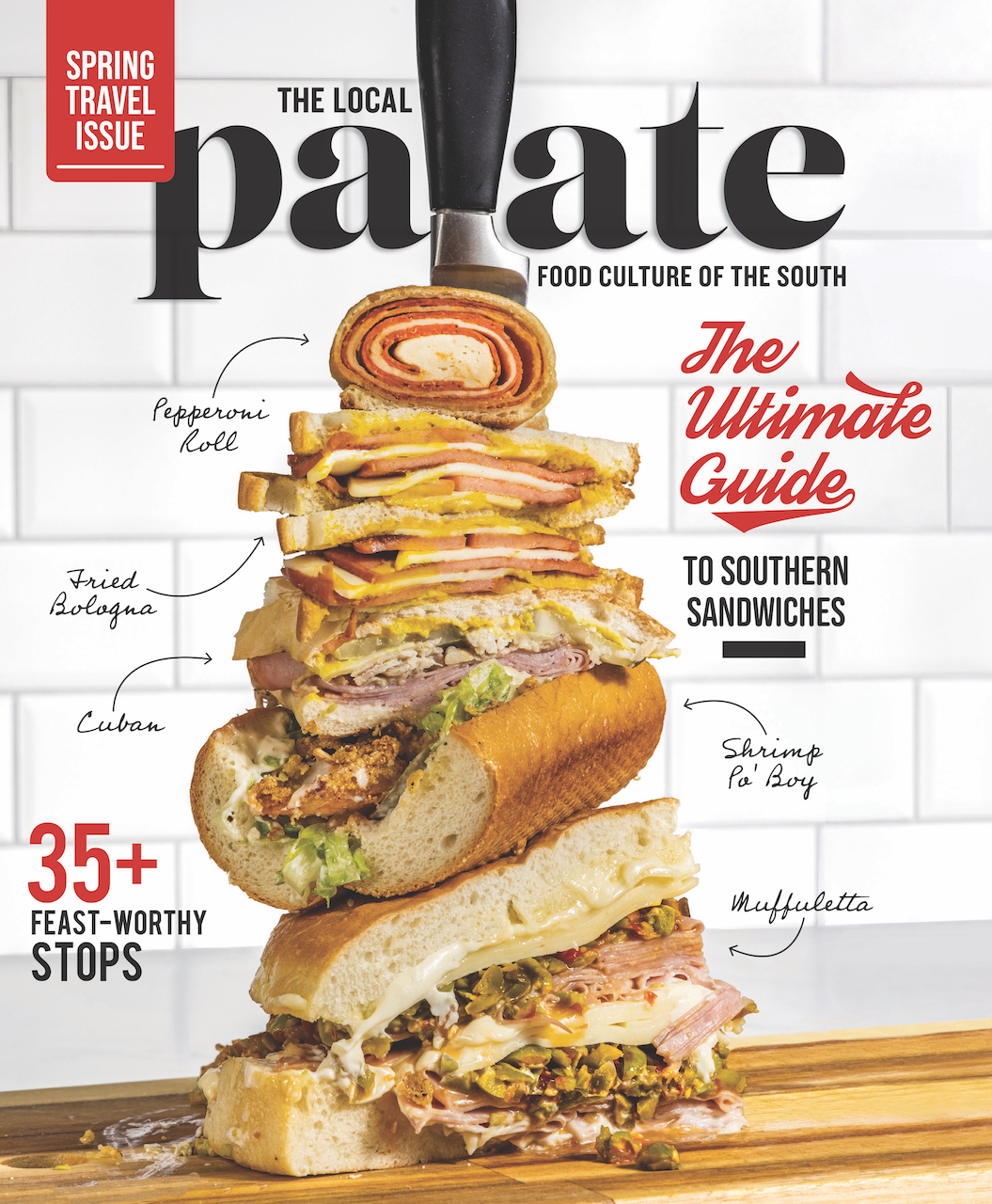 The Local Palate Spring 2023 Travel Issue with the Ultimate Guide to Southern Sandwiches