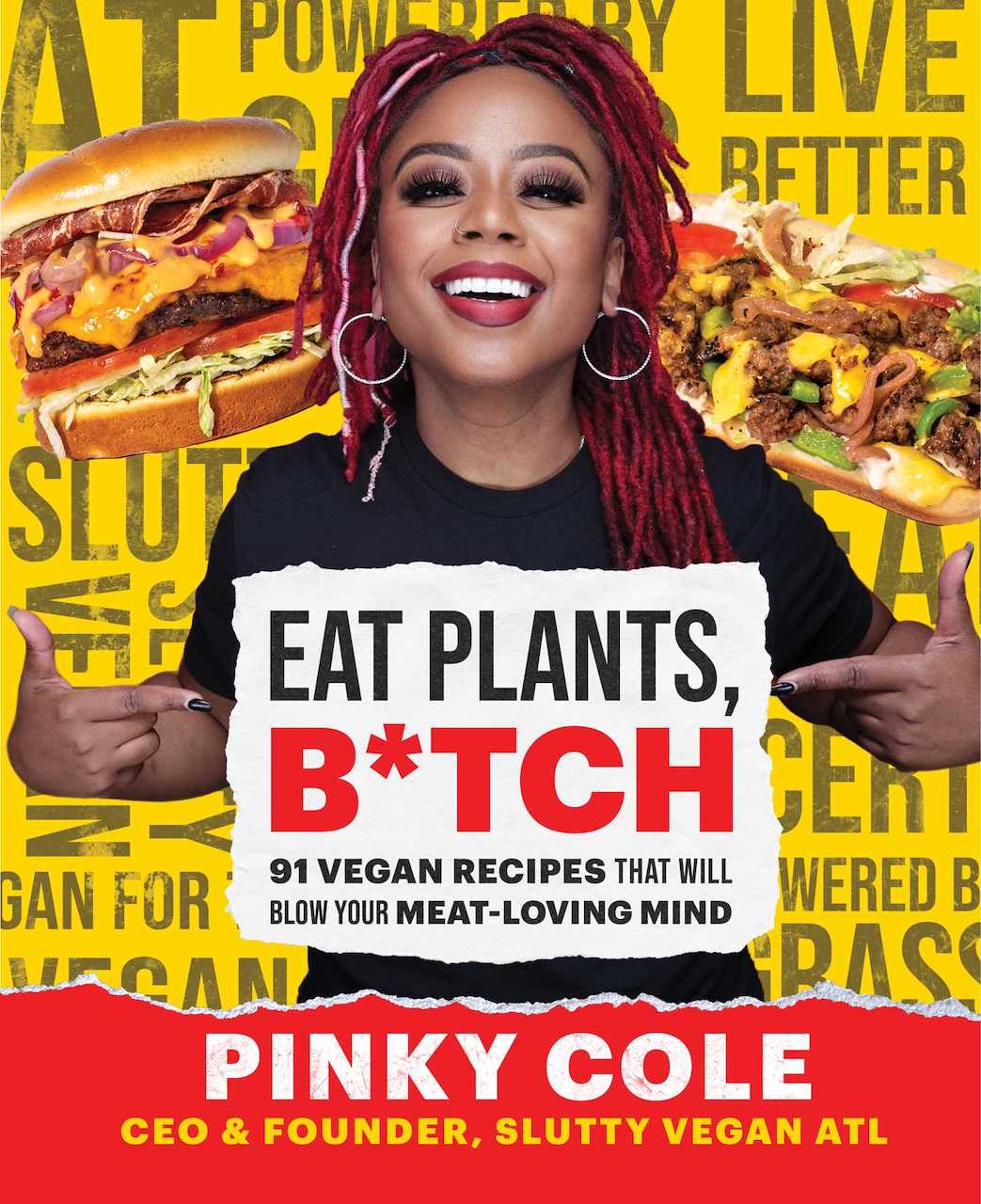 Cover of Eat Plants, B*tch: 91 Vegan Recipes that will Blow Your Meat-Loving Mind from Pinky Cole, the CEO & Founder of Slutty Vegan